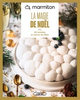 Marmiton : la magie de Noël : 60 recettes et menus de fêtes - Marmiton.org