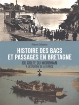 Histoire des bacs et passages en Bretagne : du golfe du Morbihan à l'estuaire de la Rance - Pierre Martin