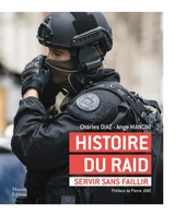 Histoire du Raid : servir sans faillir - Charles Diaz