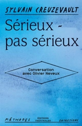 Sérieux, pas sérieux : conversation avec Olivier Neveux - Sylvain Creuzevault