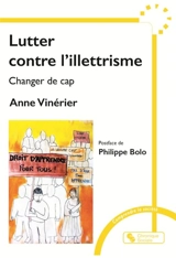 Lutter contre l'illettrisme : changer de cap - Anne Vinérier
