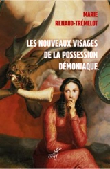 Les nouveaux visages de la possession démoniaque - Marie Renaud-Trémelot