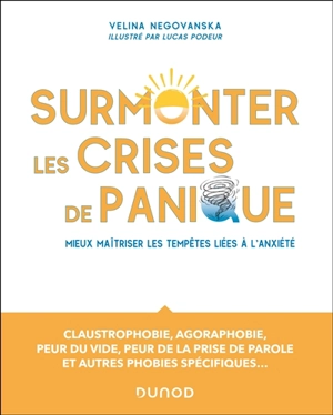 Surmonter les crises de panique : mieux maîtriser les tempêtes liées à l'anxiété : claustrophobie, agoraphobie, peur du vide, peur de la prise de parole et autres phobies spécifiques... - Velina Negovanska