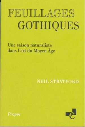 Feuillages gothiques : une saison naturaliste dans l'art du Moyen Age - Neil Stratford