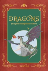 Dragons : incroyables et dangereuses créatures - Sabine Boccador