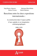 Barcelone entre les deux expositions internationales : la construction dans l'espace public d'une capitale et ses imaginaires cinématographiques : 1888-1929