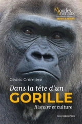 Dans la tête d'un gorille : histoire et culture - Cédric Crémière