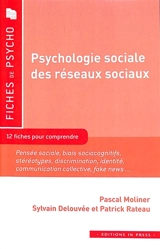 Psychologie sociale des réseaux sociaux : 12 fiches pour comprendre : pensée sociale, biais sociocognitifs, stéréotypes, discrimination, identité, communication collective, fake news... - Pascal Molinier