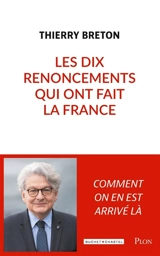 Les dix renoncements qui ont fait la France - Thierry Breton