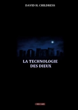 La technologie des Dieux - Childress, David H