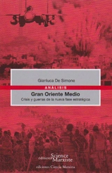 Gran Oriento Medio : crisis y guerras de la nueva fase estratégica - Gianluca De Simone