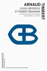 Louis Grodecki et Robert Branner : une pratique épistolaire de l'histoire de l'art médiéval au XXe siècle - Louis Grodecki
