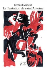 La tentation de saint Antoine - Bernard Manciet
