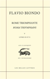 Rome triomphante. Vol. 5. Livres IX et X. Roma triumphans. Vol. 5. Livres IX et X - Flavio Biondo