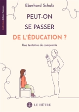 Peut-on se passer de l'éducation ? : une tentative de compromis - Eberhard Schulz