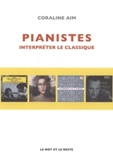 Pianistes : interpréter le classique - Coraline Aim