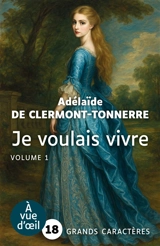Je voulais vivre - Adélaïde de Clermont-Tonnerre