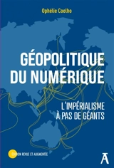 Géopolitique du numérique : l'impérialisme à pas de géants - Ophélie Coelho