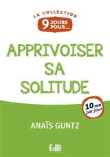 9 jours pour apprivoiser sa solitude - Anaïs Guntz