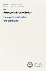 Le cycle perturbé du carbone : chaire Avenir commun durable (2024-2025) - François-Marie Bréon