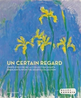 Un certain regard : chefs-d'oeuvre de la collection Sidarta. Un certain regard : highlights from the Sidarta collection