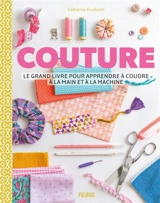 Couture : le grand livre pour apprendre à coudre à la main et à la machine - Catherine Guidicelli