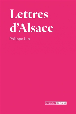 Lettres d'Alsace - Philippe Lutz