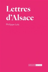 Lettres d'Alsace - Philippe Lutz