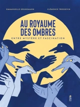 Au royaume des ombres : entre mystère et fascination - Emmanuelle Grundmann