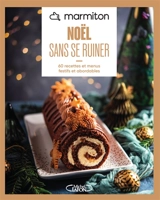Marmiton : Noël sans se ruiner : 60 recettes et menus festifs et abordables - Marmiton.org