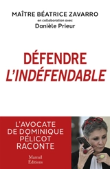 Défendre l'indéfendable : l'avocate de Dominique Pelicot raconte - Béatrice Zavarro