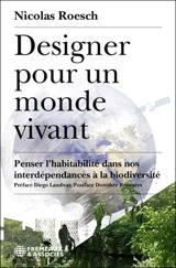 Designer pour un monde vivant : penser l'habitabilité dans nos interdépendances à la biodiversité - Nicolas Roesch