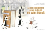 La vie quotidienne selon la règle de saint Benoît - Benoît