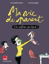 Ma vie de parent : j'en espérais pas tant ! - Gwénaëlle Boulet