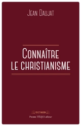 Connaître le christianisme - Jean Daujat