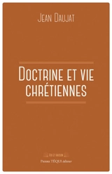 Doctrine et vie chrétiennes - Jean Daujat