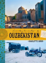 Ouzbékistan : carnets de routes - Charlotte Bonin