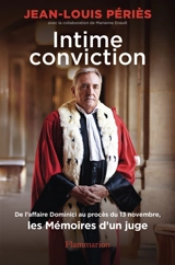 Intime conviction : de l'affaire Dominici au procès du 13 novembre, les mémoires d'un juge - Jean-Louis Périès