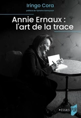 Annie Ernaux : l'art de la trace - Iringo Cora