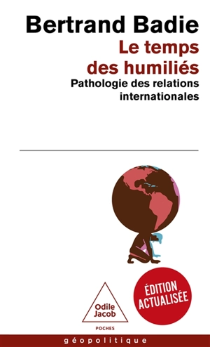 Le temps des humiliés : pathologie des relations internationales - Bertrand Badie
