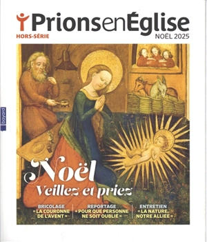 Prions en Eglise, hors série. Noël 2025 : veillez et priez