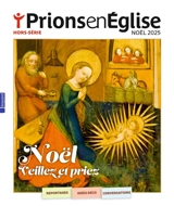 Prions en Eglise, hors série. Noël 2025 : veillez et priez