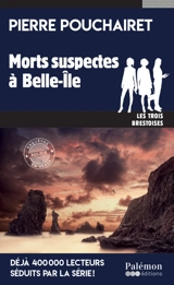 Les trois Brestoises. Vol. 15. Mort suspecte à Belle-Ile - Pierre Pouchairet