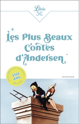 Les plus beaux contes d'Andersen : anthologie - Hans Christian Andersen