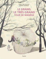 Le grand, le très grand tour de manège - Hubert Ben Kemoun
