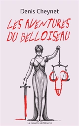 Les aventures du Belloiseau - Denis Cheynet