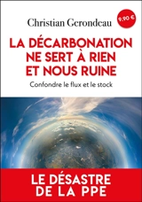 La décarbonation ne sert à rien et nous ruine : confondre le flux et le stock - Christian Gerondeau