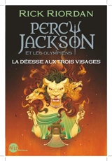 Percy Jackson et les Olympiens. Vol. 7. La déesse aux trois visages - Rick Riordan