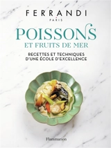 Poissons et fruits de mer : recettes et techniques d'une école d'excellence - Ecole Grégoire-Ferrandi (Paris)