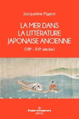 La mer dans la littérature japonaise ancienne (VIIIe-XVIe siècle) - Jacqueline Pigeot